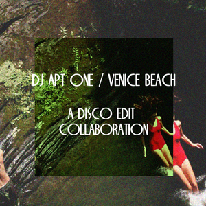 DJ APT ONE/VENICE BEACH - A Disco Edit Collaboration