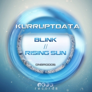 KURRUPTDATA - Blink Rising Sun
