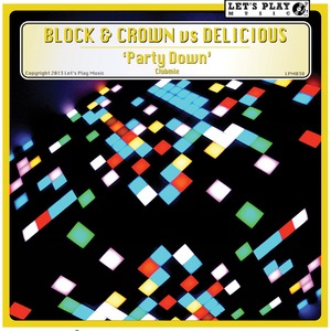 BLOCK & CROWN vs DELICIOUS - Party Down