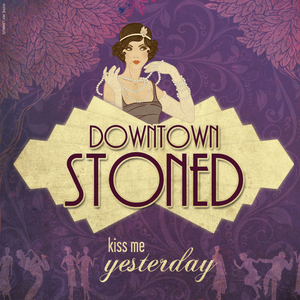 KISS ME YESTERDAY - Downtown Stoned