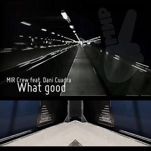 MIR CREW feat DANI CUADRA - What Good