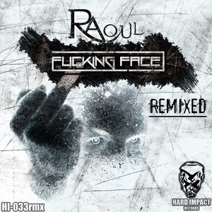 RAOUL - Fucking Face (Remixed)