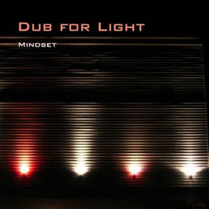 DUB FOR LIGHT - Mindset