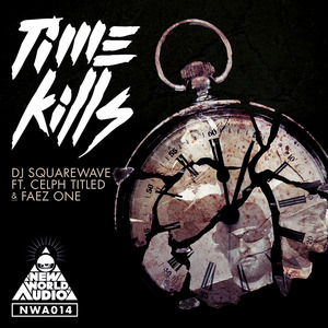 DJ SQUAREWAVE feat CELPH TITLED/FAEZ ONE - Time Kills