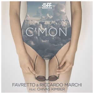 FAVRETTO/RICCARDO MARCHI feat CHIVAS KIMBER - C'mon