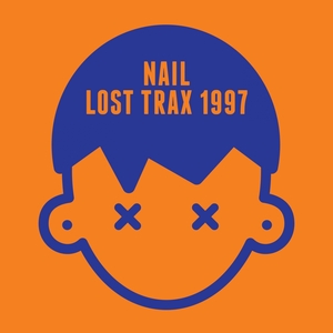 NAIL - Lost Trax 1997