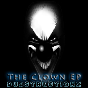 DUBSTRUCTIONZ - The Clown EP