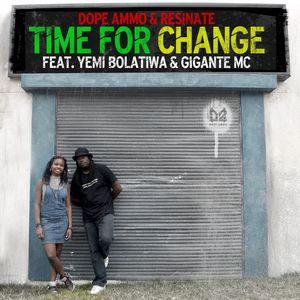 DOPE AMMO/RESINATE/MARVELLOUS CAIN feat YEMI BOLATIWA/GIGANTE MC - Time For Change