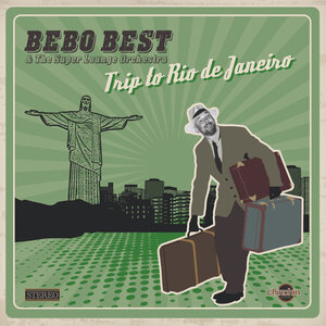 Bebo Best/The Super Lounge Orchestra - Trip To Rio De Janeiro