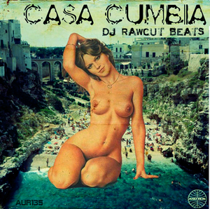 DJ RAWCUT - Casa Cumbia