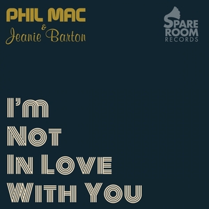 MAC, Phil/JEANIE BARTON - I'm Not In Love With You