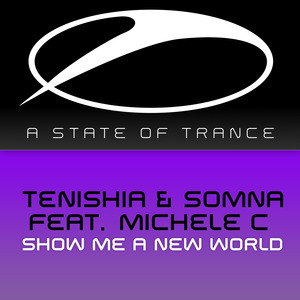 TENISHIA & SOMNA feat MICHELE C - Show Me A New World (remixes)