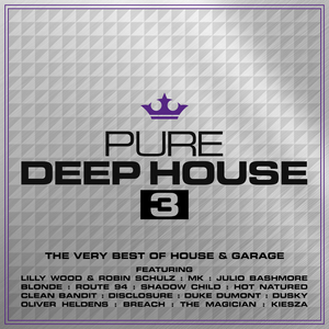 VARIOUS - Pure Deep House 3: The Very Best Of House & Garage