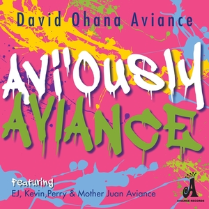 DAVID OHANA AVIANCE feat EJ AVIANCE/KEVIN AVIANCE/PERRY AVIANCE/MOTHER JUAN AVIANCE - Avi ously Aviance