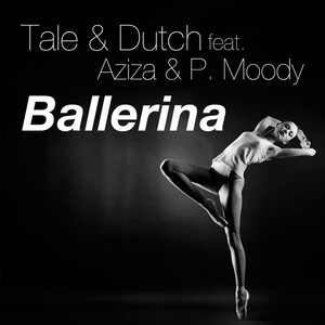 TALE & DUTCH feat AZIZA/P MOODY - Ballerina