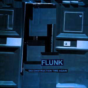 FLUNK - Deconstruction Time Again