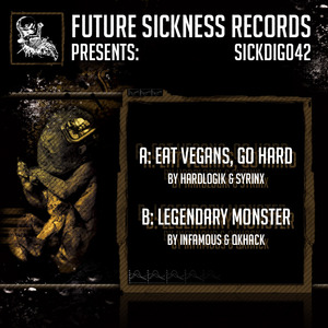 HARDLOGIK/SYRINX/INFAMOUS/QKHACK - Eat Vegans Go Hard/Legendary Monster