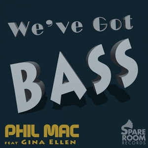 MAC, Phil feat GINA ELLEN - We've Got Bass