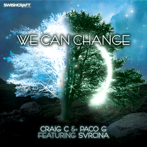CRAIG C & PACO G - We Can Change (feat Svrcina)