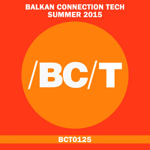 VARIOUS - Balkan Connection Tech Summer 2015