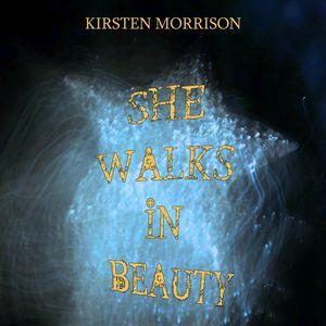 MORRISON, Kirsten - She Walks In Beauty