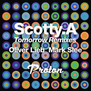 SCOTTY A - Tomorrow (Oliver Lieb & Mark Slee remixes)