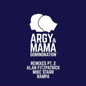 ARGY & MAMA - Dominonation (remixes part 2)