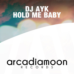 DJ AYK - Hold Me Baby