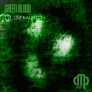 ORMAN BITCH - Green Blood