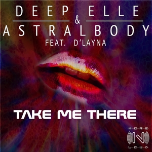 DEEP ELLE & ASTRALBODY - Take Me There