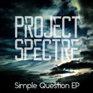 PROJECT SPECTRE - The Simple Question