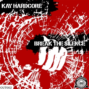 KAY HARDCORE - Break The Silence