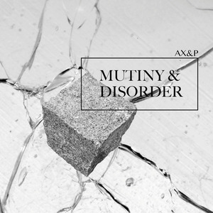 AX/P aka ADAM X/PERC - Mutiny & Disorder