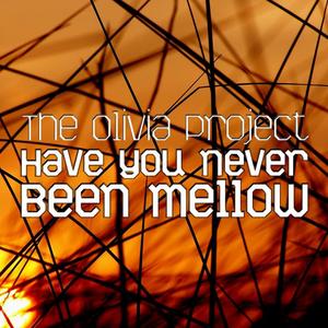 Have You Never Been Mellow By The Olivia Project On Mp3 Wav Flac Aiff Alac At Juno Download
