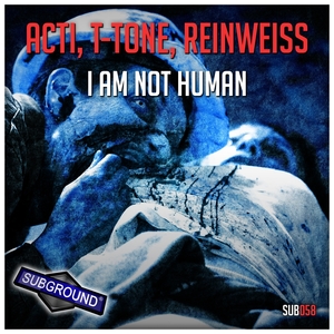 ACTI/T-TONE/REINWEISS - I Am Not Human