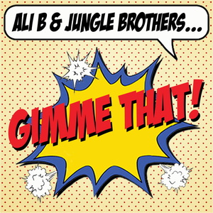 ALI B/JUNGLE BROTHERS - Gimme That