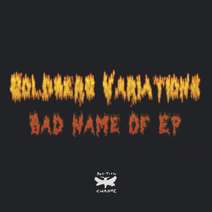 GOLDBERG VARIATIONS - Bad Name Of EP