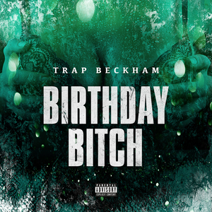 trap beckham birthday chick lyrics
