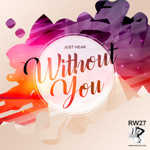 JUST HEAR - Without You