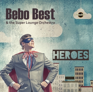 Bebo Best/The Super Lounge Orchestra - Heroes