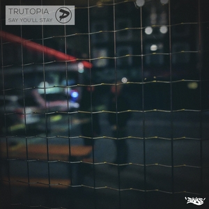 TRUTOPIA - Say You'll Stay (Remix)