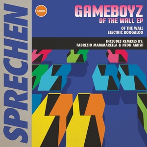 GAMEBOYZ - Of The Wall EP