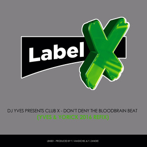 DJ YVES presents CLUB X - Don't Deny The Bloodbrain Beat