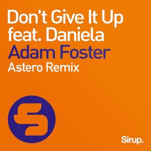 ADAM FOSTER feat DANIELA - Don't Give It Up (Feat. Daniela)
