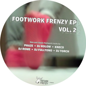 PHAZE/DJ ROLOW/KNECO/DJ ROME/DJ FULLTONO/DJ TORCH - Footwork Frenzy Vol 2 EP