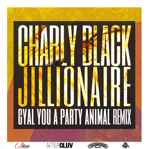 Gyal You A Party Animal (Jillionaire Remix) by Charly Black on MP3, WAV,  FLAC, AIFF & ALAC at Juno Download