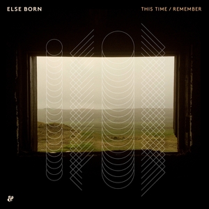 ELSE BORN - This Time/Remember