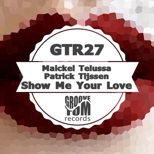 PATRICK TIJSSEN/MAICKEL TELUSSA - Show Me Your Love