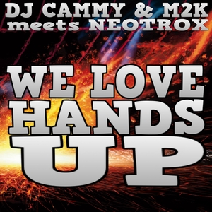 DJ CAMMY/M2K/NEOTROX - We Love HandsUp