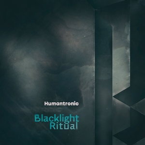 HUMANTRONIC - Blacklight Ritual